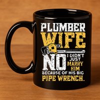 Funny Design For Plumber Wife - Plumbing Pipefitters Plumber 11oz C Handle Ceramic Mug