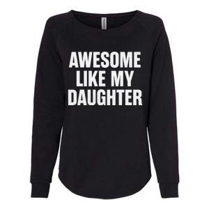 Funny Dad Fathers Day Awesome Like My Daughter Womens California Wash Sweatshirt