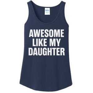 Funny Dad Fathers Day Awesome Like My Daughter Ladies Essential Tank