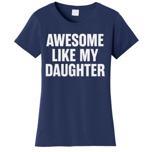 Funny Dad Fathers Day Awesome Like My Daughter Women's T-Shirt