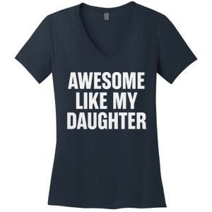 Funny Dad Fathers Day Awesome Like My Daughter Women's V-Neck T-Shirt