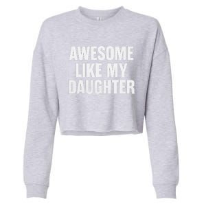 Funny Dad Fathers Day Awesome Like My Daughter Cropped Pullover Crew