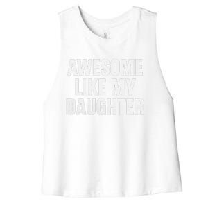 Funny Dad Fathers Day Awesome Like My Daughter Women's Racerback Cropped Tank