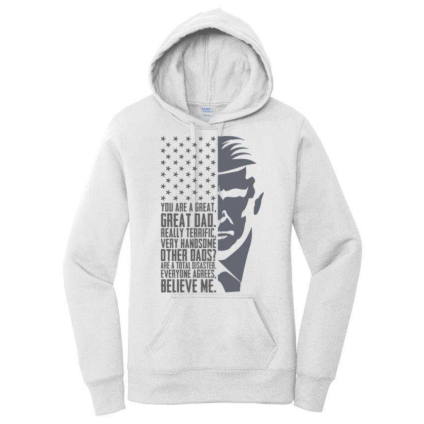 Fathers Day Funny Dad Shirts Great Dad Donald Trump Father's Day Gift Tee Women's Pullover Hoodie