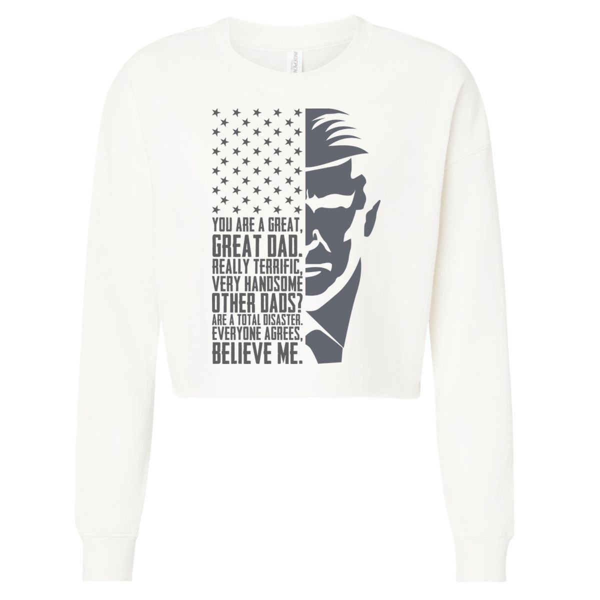 Fathers Day Funny Dad Shirts Great Dad Donald Trump Father's Day Gift Tee Cropped Pullover Crew