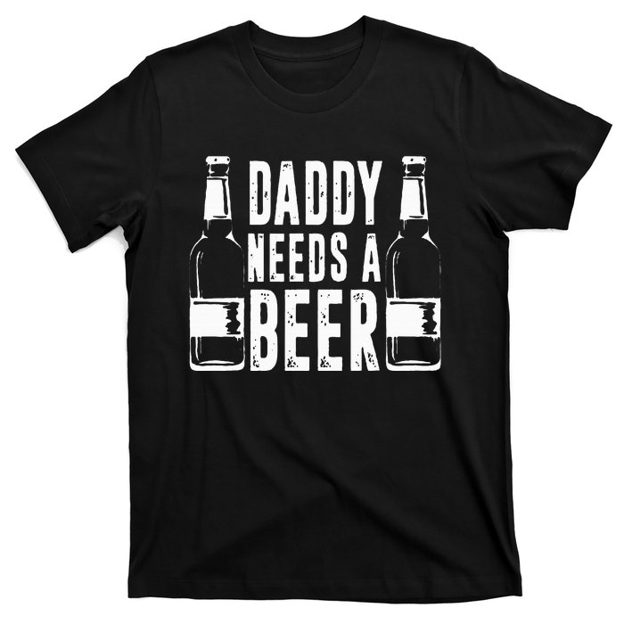 Fathers Day Funny Daddy Needs A Beer T-Shirt