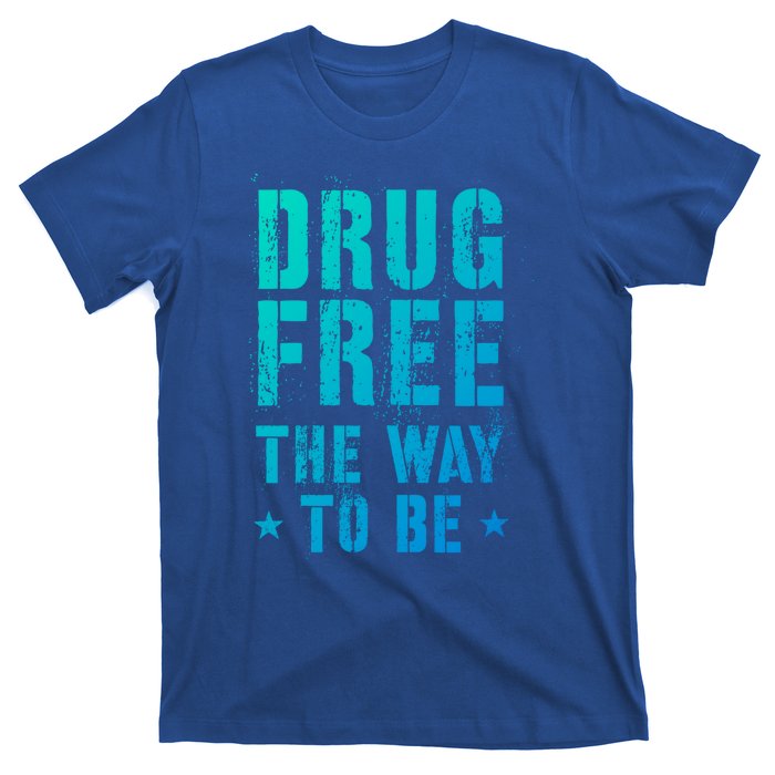 Funny Drug Free The Way To Be Clean Na Inspirational Funny Gift T-Shirt