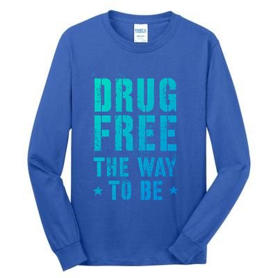 Funny Drug Free The Way To Be Clean Na Inspirational Funny Gift Tall Long Sleeve T-Shirt