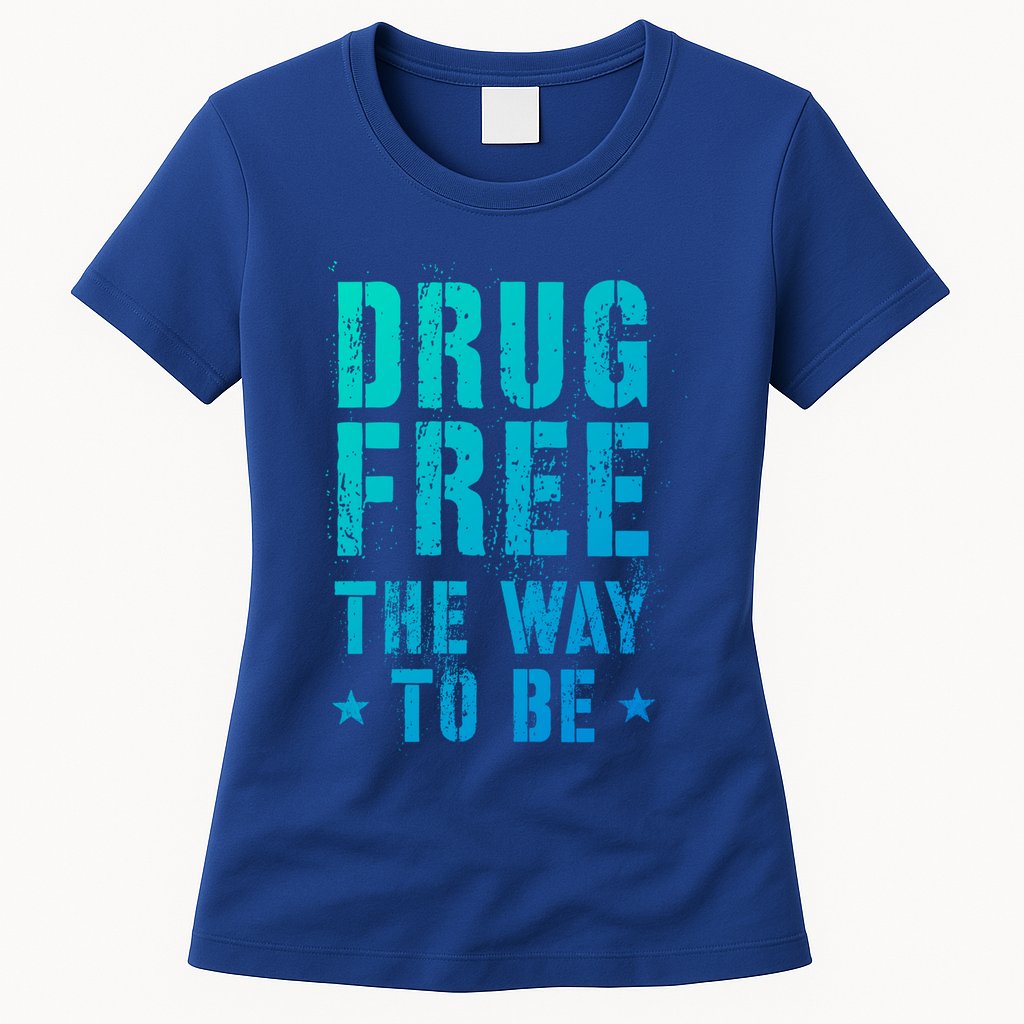 Funny Drug Free The Way To Be Clean Na Inspirational Funny Gift Womens T-Shirt