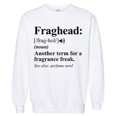 Fraghead Definition Fragrance Lover Gift Cool Gift Garment-Dyed Sweatshirt