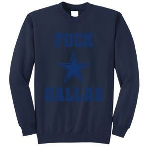 Fuck Dallas Tall Sweatshirt