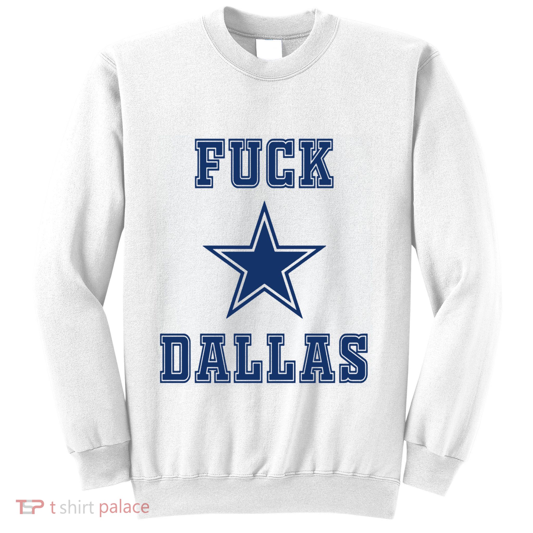 Fuck Dallas Sweatshirt