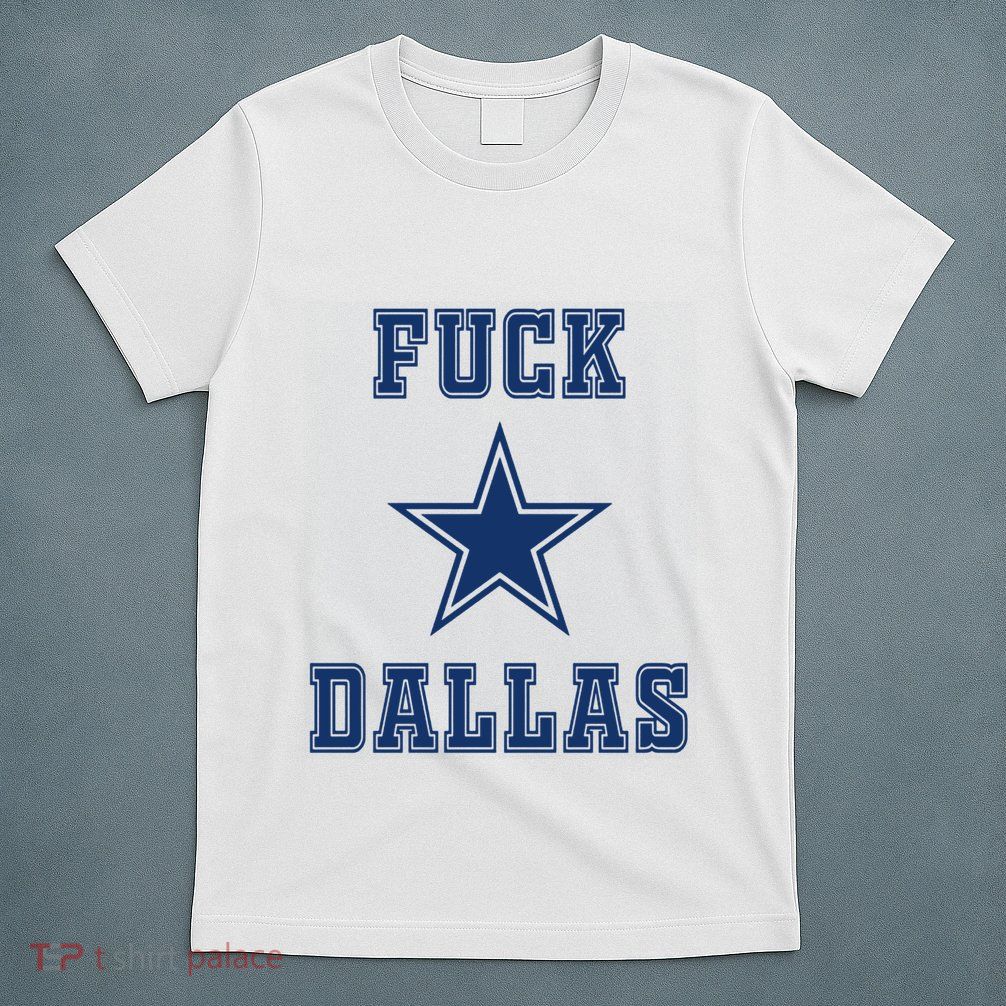 Fuck Dallas T-Shirt