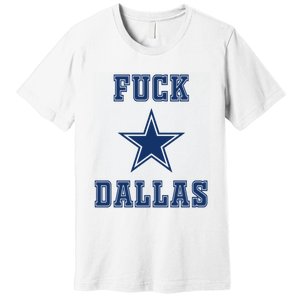 Fuck Dallas Premium T-Shirt