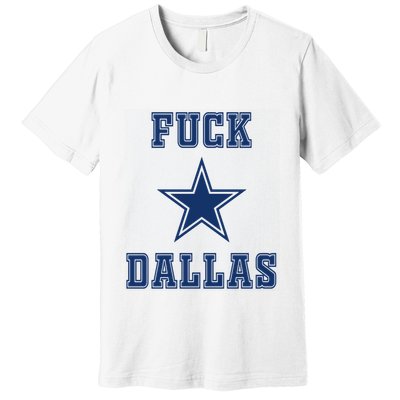 Fuck Dallas Premium T-Shirt