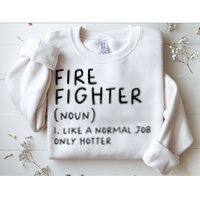 Firefighter Definition Funny Sweatshirt