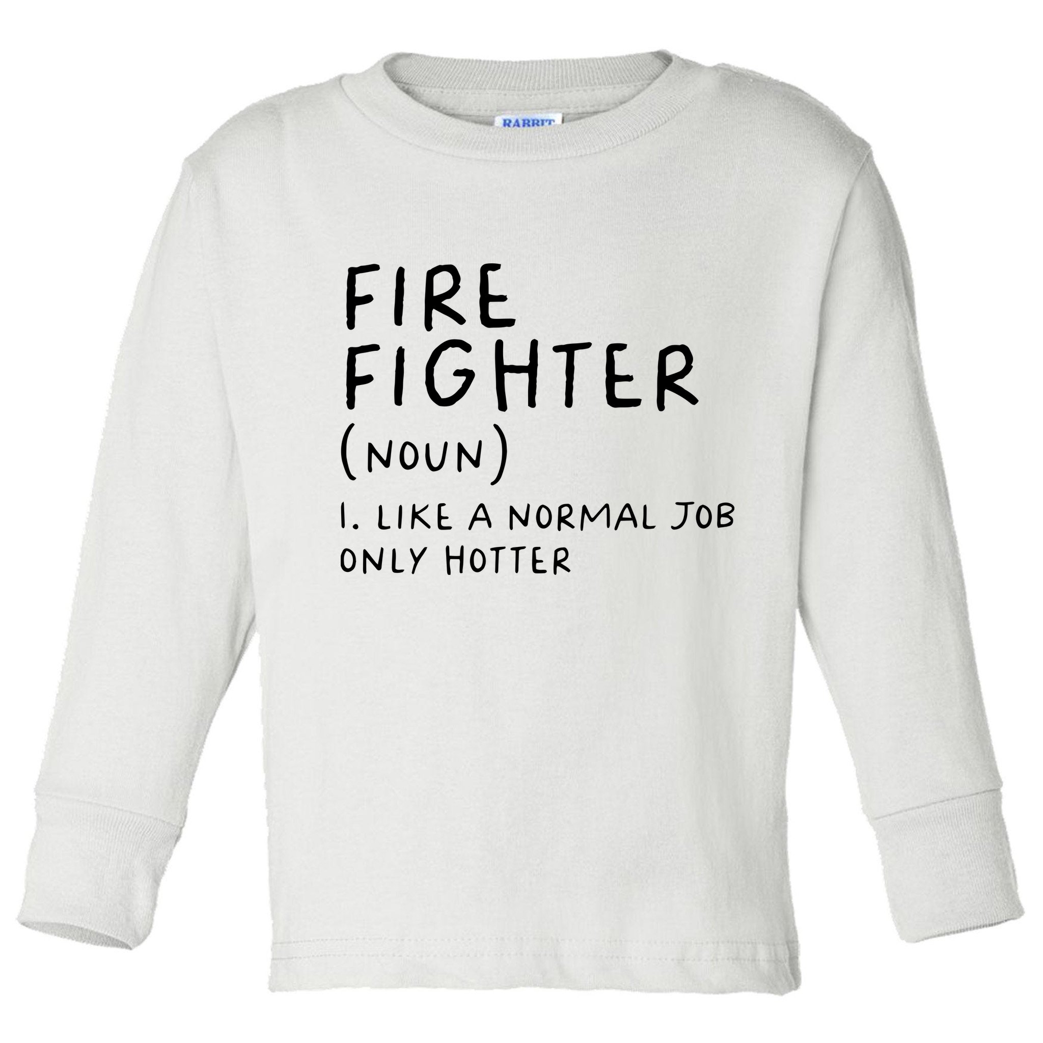Firefighter Definition Funny Toddler Long Sleeve Shirt