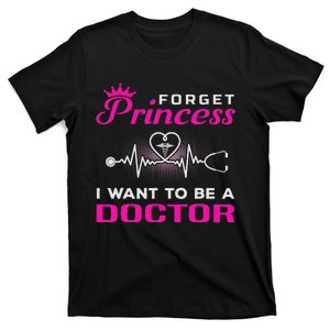 Future Doctor Forget Princess I Want To Be A Doctor T-Shirt