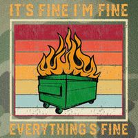 Funny Dumpster Fire It’s Fine I’m Fine Everything’s  Legacy Tie Dye Trucker Hat
