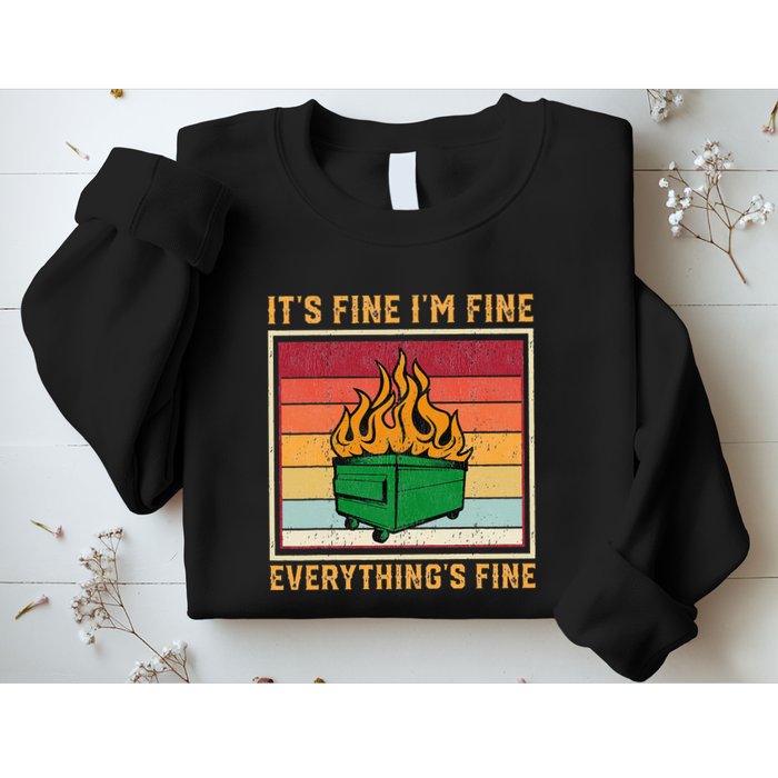Funny Dumpster Fire It’s Fine I’m Fine Everything’s  Sweatshirt
