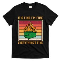 Funny Dumpster Fire It’s Fine I’m Fine Everything’s  T-Shirt