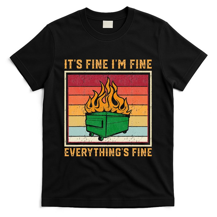 Funny Dumpster Fire It’s Fine I’m Fine Everything’s  T-Shirt