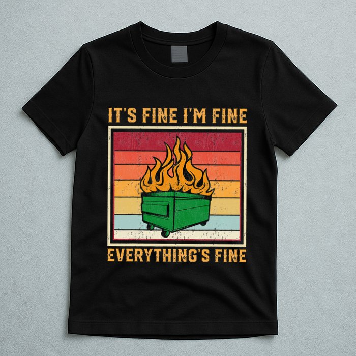 Funny Dumpster Fire It’s Fine I’m Fine Everything’s  T-Shirt