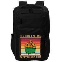 Funny Dumpster Fire It’s Fine I’m Fine Everything’s  Impact Tech Backpack