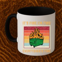 Funny Dumpster Fire It’s Fine I’m Fine Everything’s  Mug