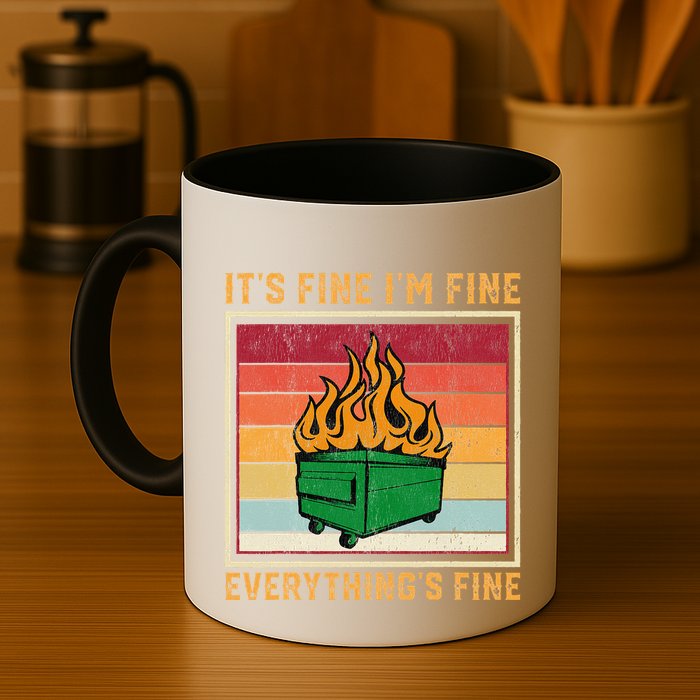 Funny Dumpster Fire It’s Fine I’m Fine Everything’s  Mug