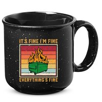 Funny Dumpster Fire It’s Fine I’m Fine Everything’s  15oz Campfire Ceramic Mug