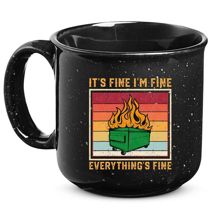 Funny Dumpster Fire It’s Fine I’m Fine Everything’s  15oz Campfire Ceramic Mug