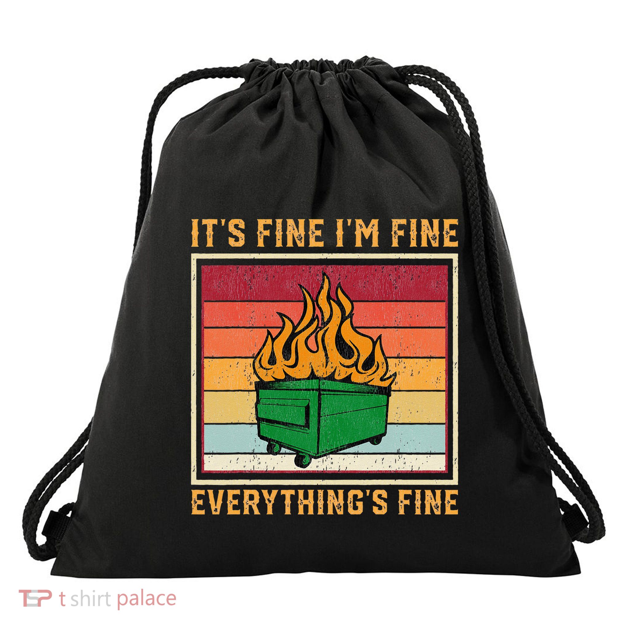 Funny Dumpster Fire It’s Fine I’m Fine Everything’s  Drawstring Bag
