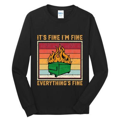 Funny Dumpster Fire It’s Fine I’m Fine Everything’s  Tall Long Sleeve T-Shirt