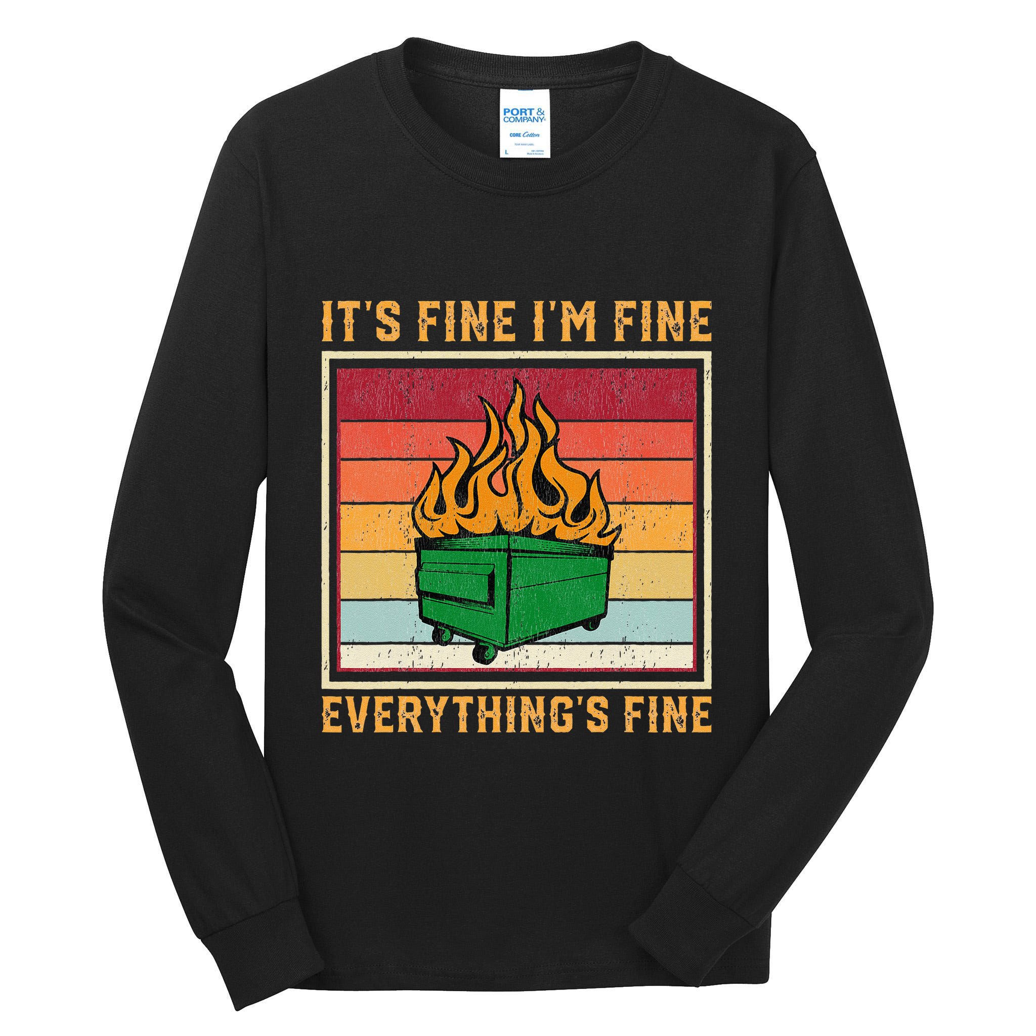 Funny Dumpster Fire It’s Fine I’m Fine Everything’s  Tall Long Sleeve T-Shirt