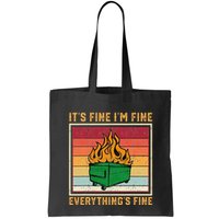 Funny Dumpster Fire It’s Fine I’m Fine Everything’s  Bag