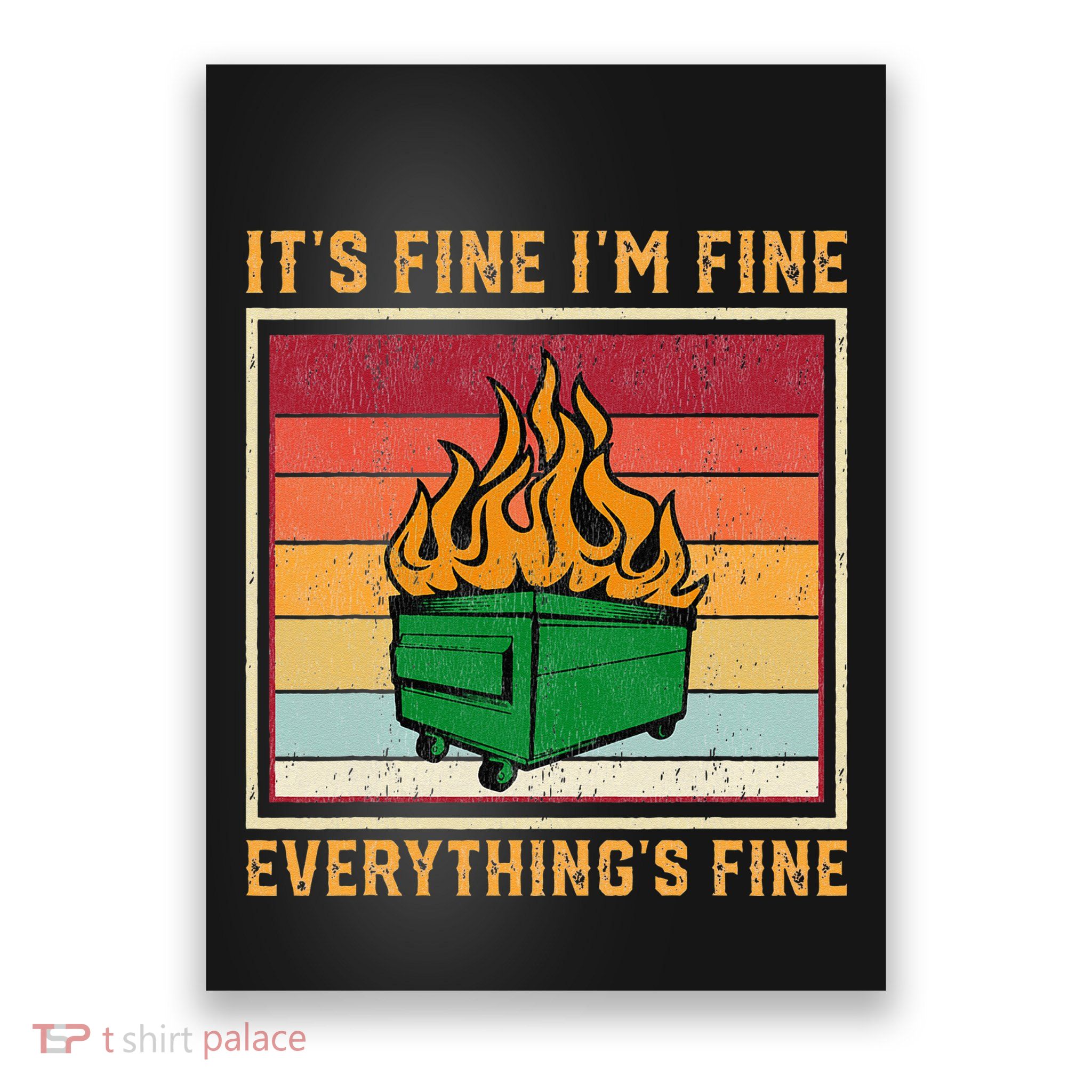 Funny Dumpster Fire It’s Fine I’m Fine Everything’s  Poster
