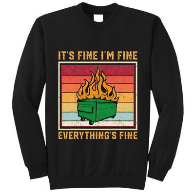Funny Dumpster Fire It’s Fine I’m Fine Everything’s  Tall Sweatshirt