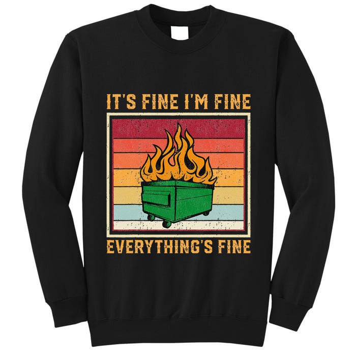 Funny Dumpster Fire It’s Fine I’m Fine Everything’s  Tall Sweatshirt