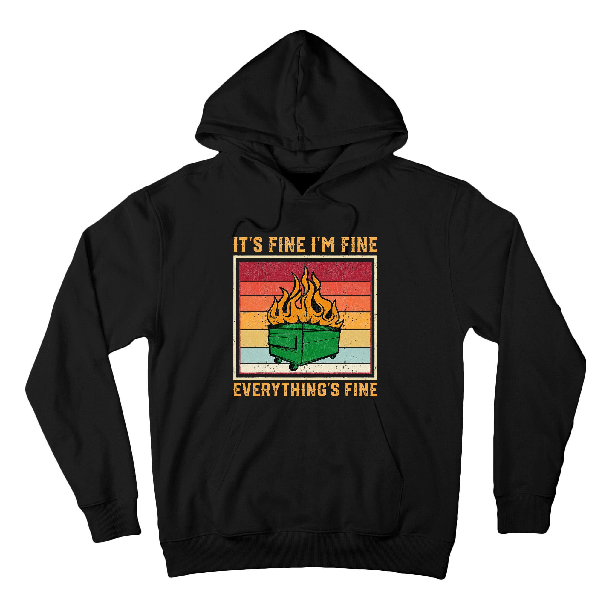Funny Dumpster Fire It’s Fine I’m Fine Everything’s  Tall Hoodie