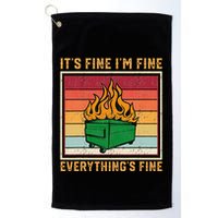 Funny Dumpster Fire It’s Fine I’m Fine Everything’s  Golf Towel