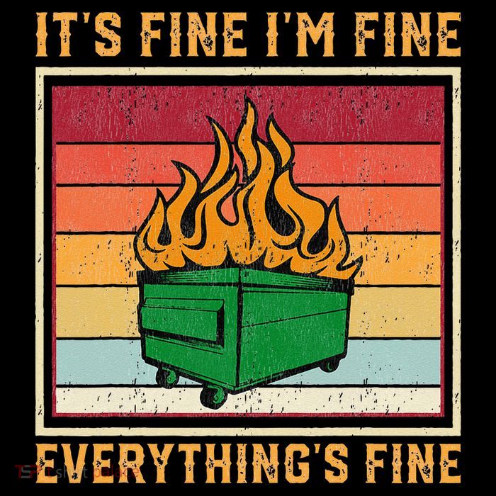 Funny Dumpster Fire It’s Fine I’m Fine Everything’s  Toddler T-Shirt