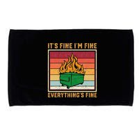 Funny Dumpster Fire It’s Fine I’m Fine Everything’s  Microfiber Hand Towel