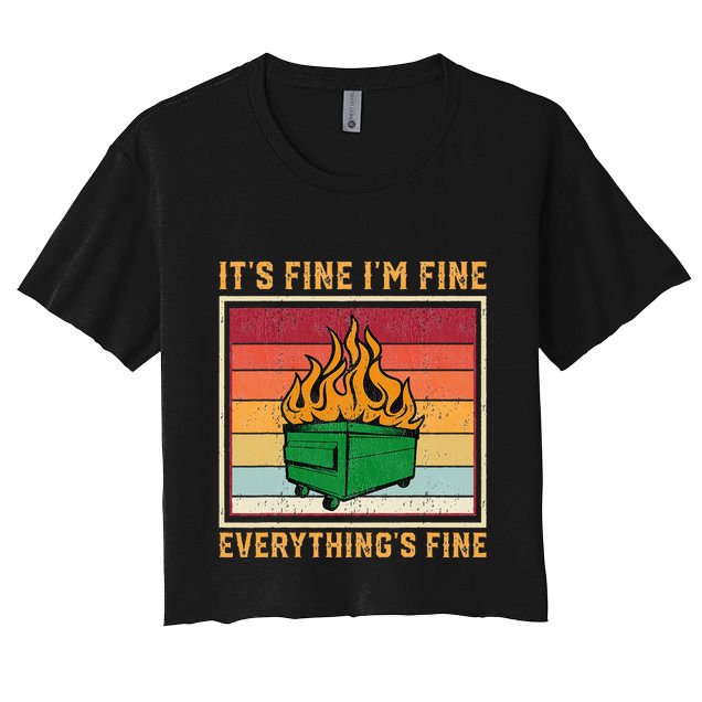 Funny Dumpster Fire It’s Fine I’m Fine Everything’s  Crop Top
