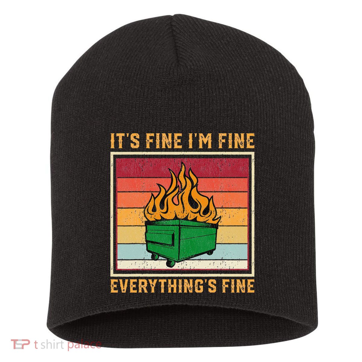 Funny Dumpster Fire It’s Fine I’m Fine Everything’s  Short Acrylic Beanie
