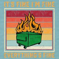 Funny Dumpster Fire It’s Fine I’m Fine Everything’s  Sueded Cloud Jersey T-Shirt