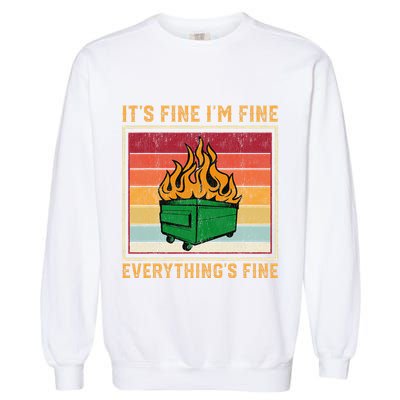 Funny Dumpster Fire It’s Fine I’m Fine Everything’s  Garment-Dyed Sweatshirt