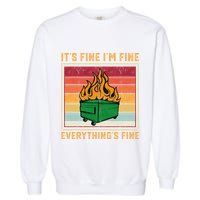 Funny Dumpster Fire It’s Fine I’m Fine Everything’s  Garment-Dyed Sweatshirt