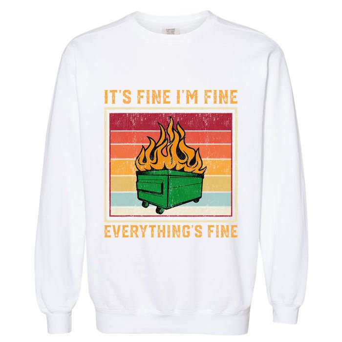Funny Dumpster Fire It’s Fine I’m Fine Everything’s  Garment-Dyed Sweatshirt