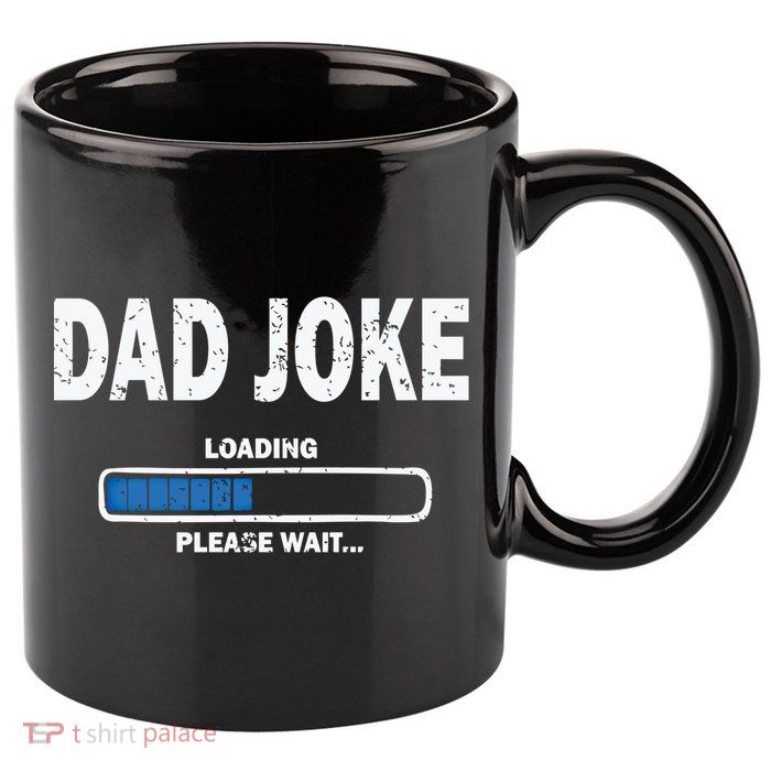 Fathers Day Funny Dad Joke Loading Gift 11oz C Handle Ceramic Mug
